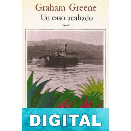 Un caso acabado Graham Greene