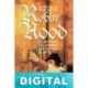 Robin Hood. La historia del hombre que dio vida al mito Graham Philips & Martin Keatman
