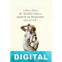 El mundo griego después de Alejandro, 323-30 a. C. Graham Shipley