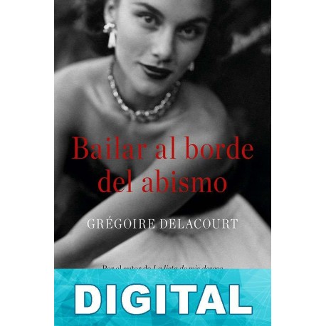 Bailar al borde del abismo Grégoire Delacourt