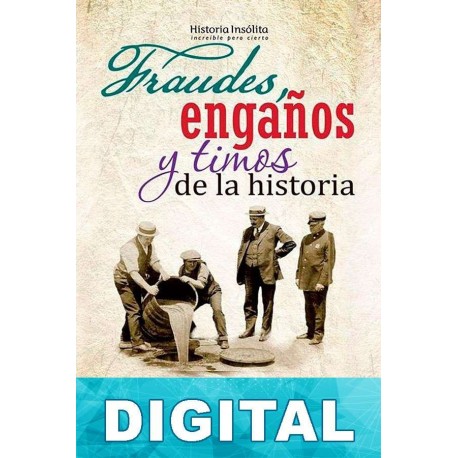 Fraudes, engaños y timos de la historia Gregorio Doval