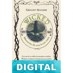 Wicked. Memorias de una bruja mala Gregory Maguire