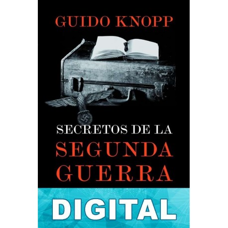 Secretos de la Segunda Guerra Mundial Guido Knopp