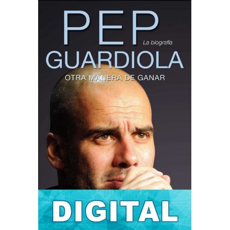 Pep Guardiola, otra manera de ganar Guillem Balagué