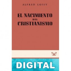 El nacimiento del cristianismo Alfred Loisy