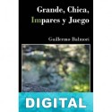 Grande, chica, impares y juegos Guillermo Balmori Abella