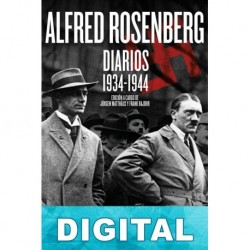 Alfred Rosenberg. Diarios 1934-1944 Alfred Rosenberg