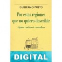 Por estas regiones que no quiero describir Guillermo Prieto