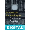 La casa de los náufragos Guillermo Rosales
