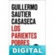 Los parientes pobres Guillermo Sautier Casaseca