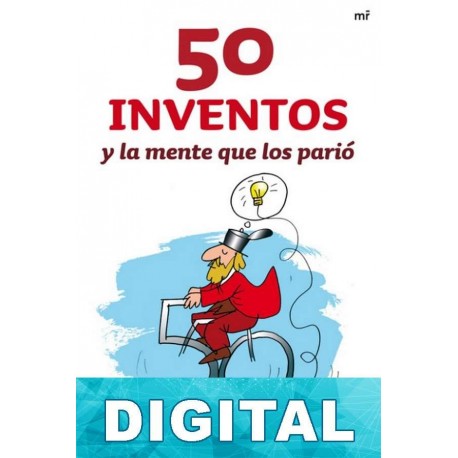 50 inventos y la mente que los parió Guillermo Summers & Guillermo Summers G.