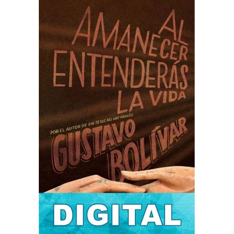 Al amanecer entenderás la vida Gustavo Bolívar Moreno