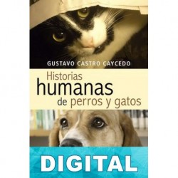 Historias humanas de perros y gatos Gustavo Castro Caycedo