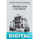 Dándole pena a la tristeza Alfredo Bryce Echenique