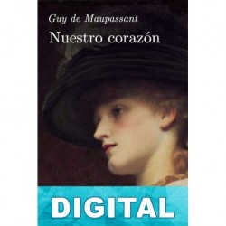 Nuestro corazón Guy de Maupassant