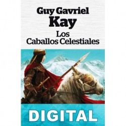 Los caballos celestiales Guy Gavriel Kay
