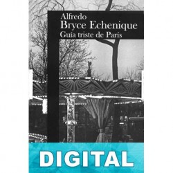 Guía triste de París Alfredo Bryce Echenique