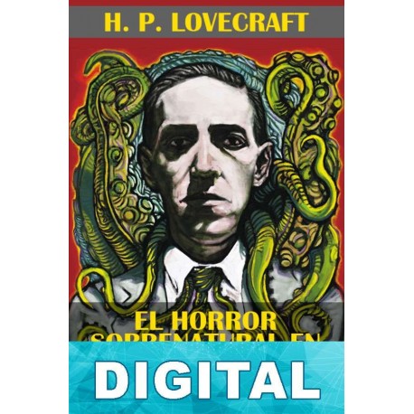 El horror sobrenatural en la literatura y otros escritos (ilustrado) H. P. Lovecraft