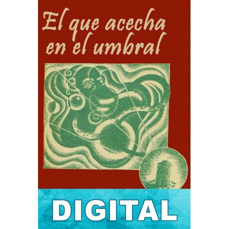 El que acecha en el umbral H. P. Lovecraft & August Derleth