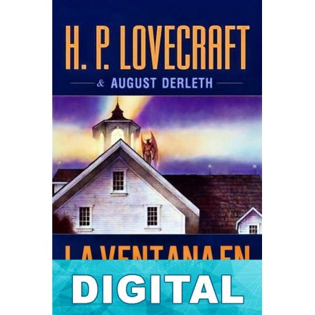 La ventana en la buhardilla H. P. Lovecraft & August Derleth