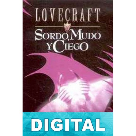 Sordo, mudo y ciego H. P. Lovecraft & C.M. Eddy