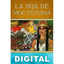 La hija de Moctezuma H. Rider Haggard