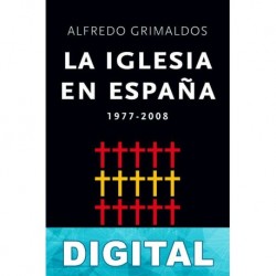 La Iglesia en España 1977-2008 Alfredo Grimaldos