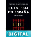 La Iglesia en España 1977-2008 Alfredo Grimaldos