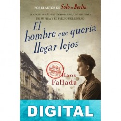 El hombre que quería llegar lejos Hans Fallada