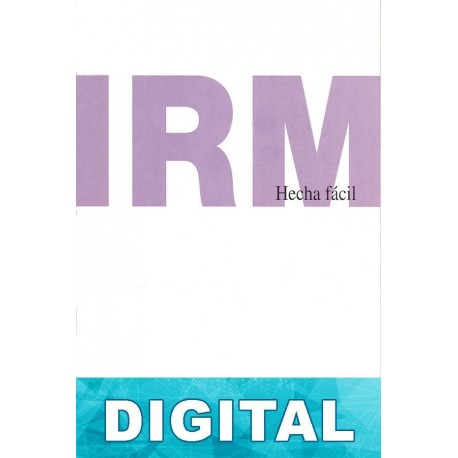 IRM hecha fácil (… bueno, casi) Hans H. Schild