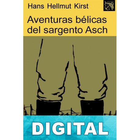 Aventuras bélicas del sargento Asch Hans Hellmut Kirst