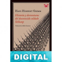 Historia y desventuras del desconocido soldado Schlump Hans Herbert Grimm