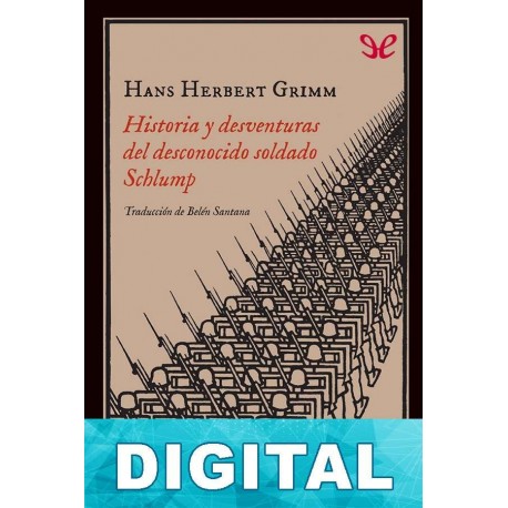 Historia y desventuras del desconocido soldado Schlump Hans Herbert Grimm