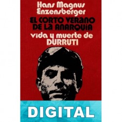 El corto verano de la anarquía. Vida y muerte de Durruti Hans Magnus Enzensberger