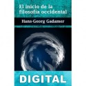 El inicio de la filosofía occidental Hans-Georg Gadamer