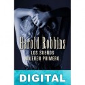 Los sueños mueren primero Harold Robbins