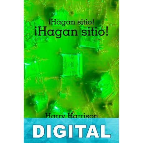 ¡Hagan sitio! ¡Hagan sitio! Harry Harrison