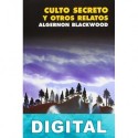 Culto secreto y otros relatos Algernon Blackwood
