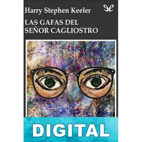 Las gafas del señor Cagliostro Harry Stephen Keeler