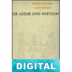 Ur, Asur y Babilonia Hartmut Schmökel