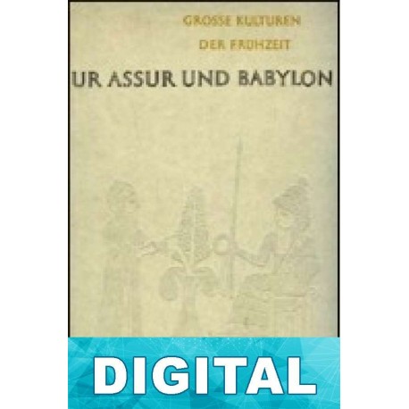 Ur, Asur y Babilonia Hartmut Schmökel