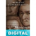 Músicos inmortales: Relatos biográficos Heberto Gamero Contín