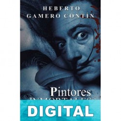 Pintores inmortales: Relatos biográficos Heberto Gamero Contín