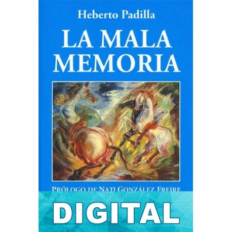 La mala memoria Heberto Padilla