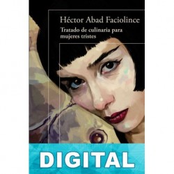 Tratado de culinaria para mujeres tristes Héctor Abad Faciolince