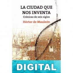 La ciudad que nos inventa Héctor de Mauleón