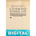 Cuando fuimos los peripatéticos Héctor Lozano