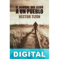 El hombre que llegó a un pueblo Héctor Tizón