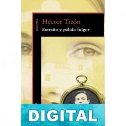 Extraño y pálido fulgor Héctor Tizón