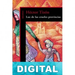 Luz de las crueles provincias Héctor Tizón
